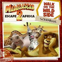 Madagascar: Escape 2 Africa: Walk on the Wild Side Scrapbook (Madagascar 2) 0061577669 Book Cover