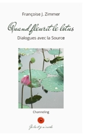 Quand fleurit le lotus: Dialogues avec la Source B0BCWP7WFT Book Cover