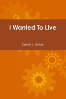 I Wanted To Live 1300647477 Book Cover