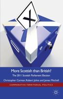 More Scottish than British: The 2011 Scottish Parliament Election 1137023694 Book Cover