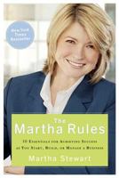 The Martha Rules: 10 Essentials for Achieving Success as You Start, Grow, or Manage a Business
