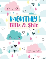 Monthly Bills & $hit: Simple Monthly Bill Planner With Income List, Weekly Expense Tracker, Bill Planner, Financial Planning Journal Expense Tracker Notebook (Financial Planner Budget Book) 1675679622 Book Cover