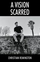 A Vision Scarred 1478798122 Book Cover