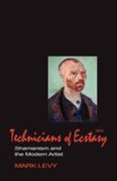 Technicians of Ecstasy: Shamanism and the Modern Artist 0962618446 Book Cover