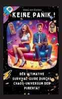 KEINE PANIK ! Der ultimative Survival Guide durchs Chaos Universum der Pubertät (German Edition) 3769399226 Book Cover