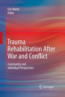 Trauma Rehabilitation After War and Conflict 1489983686 Book Cover