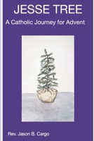 Jesse Tree: A Catholic Journey for Advent B0DCNXPML8 Book Cover