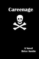 Careenage: being the confessions of Thomas Tewksbury, also known as John Claybourne, pyrate B0DPFNJB6W Book Cover