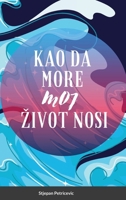 Kao Da More Moj Zivot Nosi: Hard Cover 1257965794 Book Cover