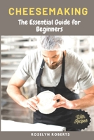 Cheesemaking: The Essential Guide for Beginners B0BVF866BY Book Cover