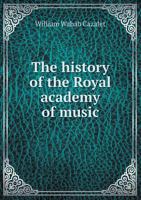 The History Of The Royal Academy Of Music 1348077468 Book Cover