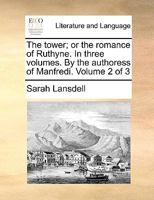 The Tower; or the Romance of Ruthyne in Three Volumes by the Authoress of Manfredi Volume 2 Of 1170028675 Book Cover