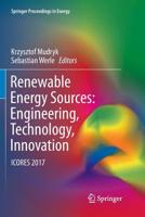 Renewable Energy Sources: Engineering, Technology, Innovation: ICORES 2017 3319723707 Book Cover