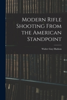 Modern Rifle Shooting From the American Standpoint 1016404034 Book Cover