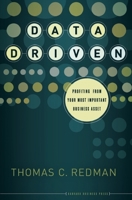 Data Driven: Profiting from Your Most Important Business Asset 1422119122 Book Cover