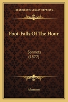 Foot-falls Of The Hour, Sonnets 1164648896 Book Cover