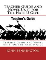 Teacher Guide and Novel Unit for the Hate U Give: Teacher Guide and Novel Unit for the Hate U Give 1985855291 Book Cover
