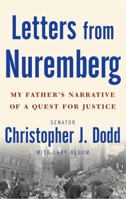 Letters from Nuremberg: My Father's Narrative of a Quest for Justice 0307381161 Book Cover