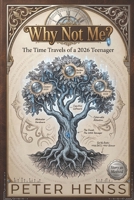 Why Not Me: The Time Travels of a 2026 Teenager B0HFFKKX67 Book Cover