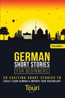 German Short Stories for Beginners: 20 Exciting Short Stories to Easily Learn German & Improve Your Vocabulary (Easy German Stories) 1953149251 Book Cover