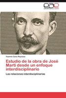 Estudio de La Obra de Jose Marti Desde Un Enfoque Interdisciplinario 3659004790 Book Cover