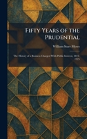 Fifty Years of the Prudential: The History of a Business Charged With Public Interest, 1875-1925 102565496X Book Cover