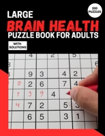 Large Brain Health Puzzle Book For Adults: The Ultimate Brain Games With 200 Puzzles Sudoku B096TQ4TPD Book Cover