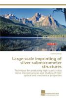 Large-scale imprinting of silver submicrometer structures 3838131673 Book Cover