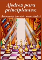 Ajedrez para principiantes: Aperturas (versión extendida) B08VCQPG8Z Book Cover