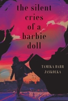 The Silent Cries of a Barbie Doll 1420861581 Book Cover