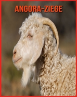 Angora-Ziege: Erfahre mehr über Angora-Ziege und freue dich an den farbenfrohen Bildern B08WP3L2P5 Book Cover