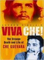 Viva Che! The Strange Death and Life of Che Guevara 0750943106 Book Cover