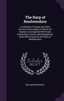 The Harp of Renfrewshire: A Collection of Songs and Other Poetical Pieces, Many of which are Original, accompanied with Notes, and a Short Essay on the Poets of Renfrewshire 1358638748 Book Cover