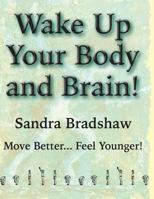 Wake Up Your Body and Brain: Move Better... Feel Younger 0968169481 Book Cover