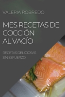 Mes Recetas de Cocción Al Vacío 2022: Recetas Deliciosas Sin Esfuerzo 180450467X Book Cover