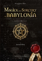 Magick and Sorcery of Babylonia: (Annotated & Illustrated) (Ancient Grimoires) B0CRYNQGGJ Book Cover