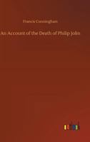 An Account Of The Death Of Philip Jolin; Who Was Executed For The Murder Of His Father, In The Island Of Jersey, October 3, 1829 9354591396 Book Cover