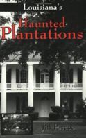 Louisiana's Haunted Plantations 097547460X Book Cover