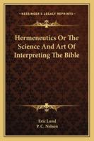 Hermeneutics Or The Science And Art Of Interpreting The Bible 1163139513 Book Cover