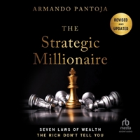 The Strategic Millionaire, Expanded Edition: Seven Laws of Wealth the Rich Don't Tell You B0GSX1K4VF Book Cover