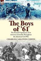 The Boys of '61 or, Four Years of Fighting, Personal Observations with the Army and Navy 1516857593 Book Cover