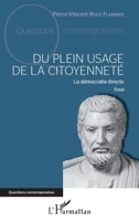 Du plein usage de la citoyenneté: La démocratie directe Essai (Questions Contemporaines) (French Edition) 234317086X Book Cover