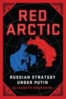Red Arctic: Russian Strategy Under Putin 0815738889 Book Cover