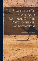 The Standard Of Israel And Journal Of The Anglo-israel Association 1017265542 Book Cover