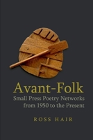 Avant-Folk: Small Press Poetry Networks from 1950 to the Present 1781383294 Book Cover