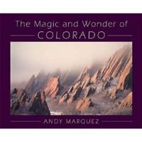The Magic and Wonder of Colorado 0974329142 Book Cover