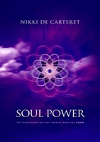 Soul Power: The Transformation That Happens When You Know 190381636X Book Cover