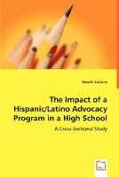 The Impact of a Hispanic/Latino Advocacy Program in a High School 3836497824 Book Cover