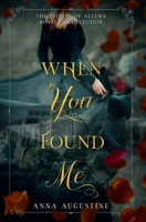 When You Found Me: The Princes of Allura Novella Collection 1736539108 Book Cover