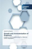 Growth and characterization of Graphene: A study on CVD Graphene growth on Nickel by Carbon segregation 3639712838 Book Cover